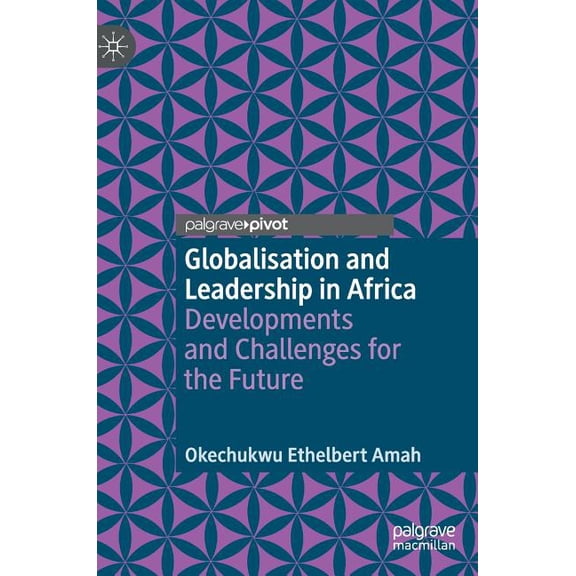 Globalisation and Leadership in Africa: Developments and Challenges for the Future, (Hardcover)