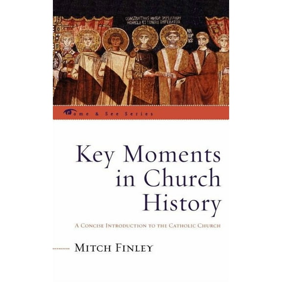 Come & See Key Moments in Church History: A Concise Introduction to the Catholic Church, (Paperback)