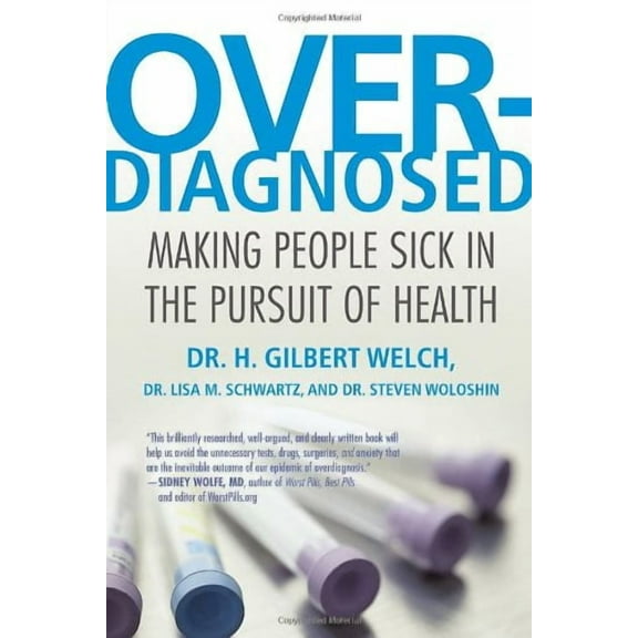 Overdiagnosed: Making People Sick in the Pursuit of Health