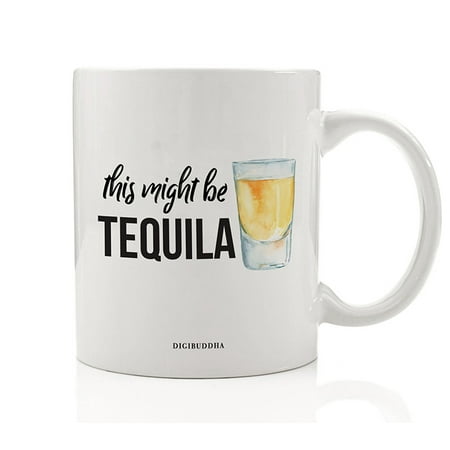 THIS MIGHT BE TEQUILA Beverage Mug Witty Gift Idea Blue Agave Juice Gold Hiding in Plain Sight Christmas Birthday Party Present Friend Graduate Coworker 11 oz Ceramic Coffee Tea Cup Digibuddha