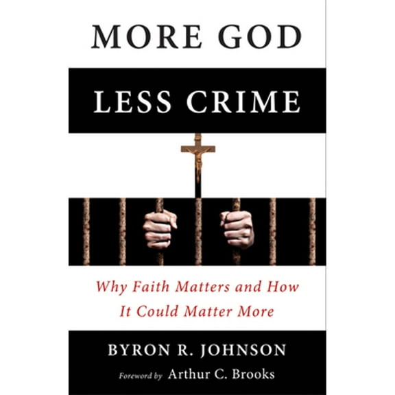 Pre-Owned More God, Less Crime: Why Faith Matters and How It Could Matter More (Hardcover) 1599473739 9781599473734