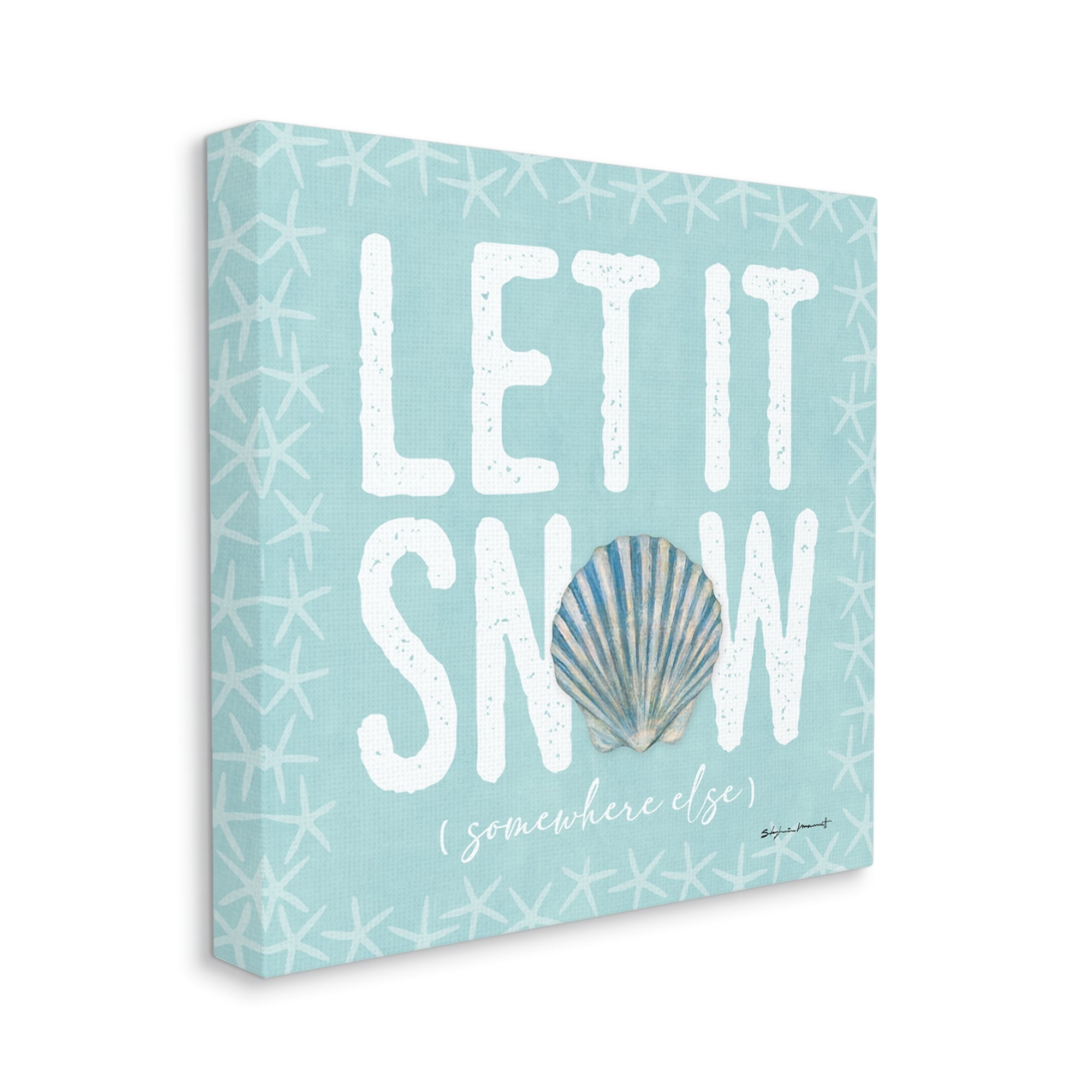 Stupell Industries Let It Snow Somewhere Else Holiday Holiday Painting Gallery Wrapped Canvas Print Wall Art