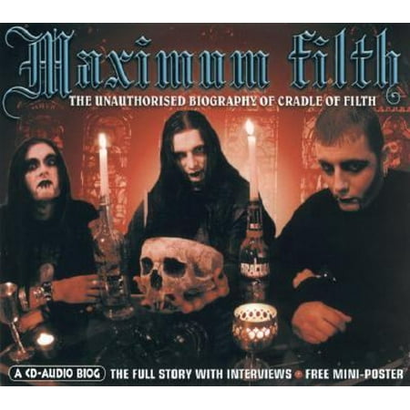 Maximum Filth: The Unauthorised Biography of Cradle of Filth