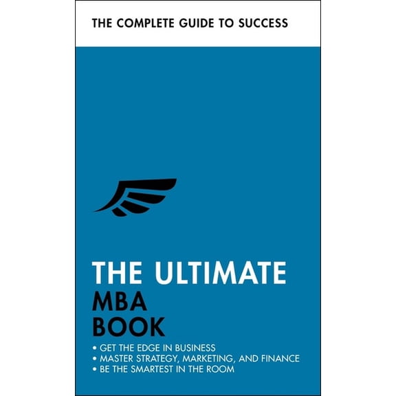 Ultimate Book: The Ultimate MBA Book : Get the Edge in Business; Master Strategy, Marketing, and Finance; Enjoy a Business School Education in a Book (Paperback)