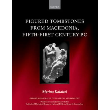 Figured Tombstones from Macedonia, Fifth-first Century Bc