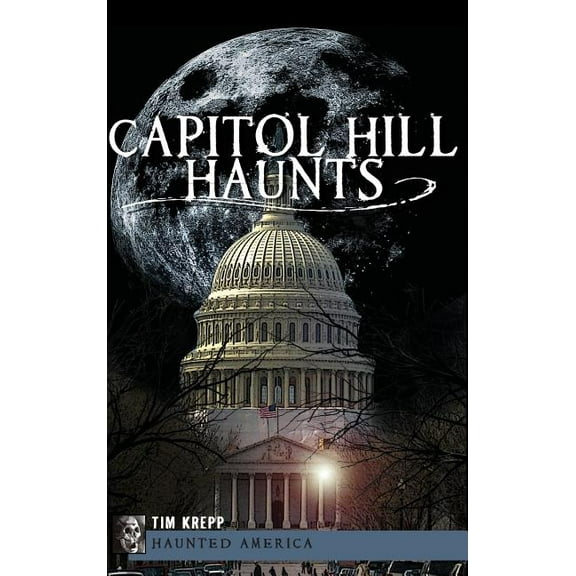 Capitol Hill Haunts, (Hardcover)