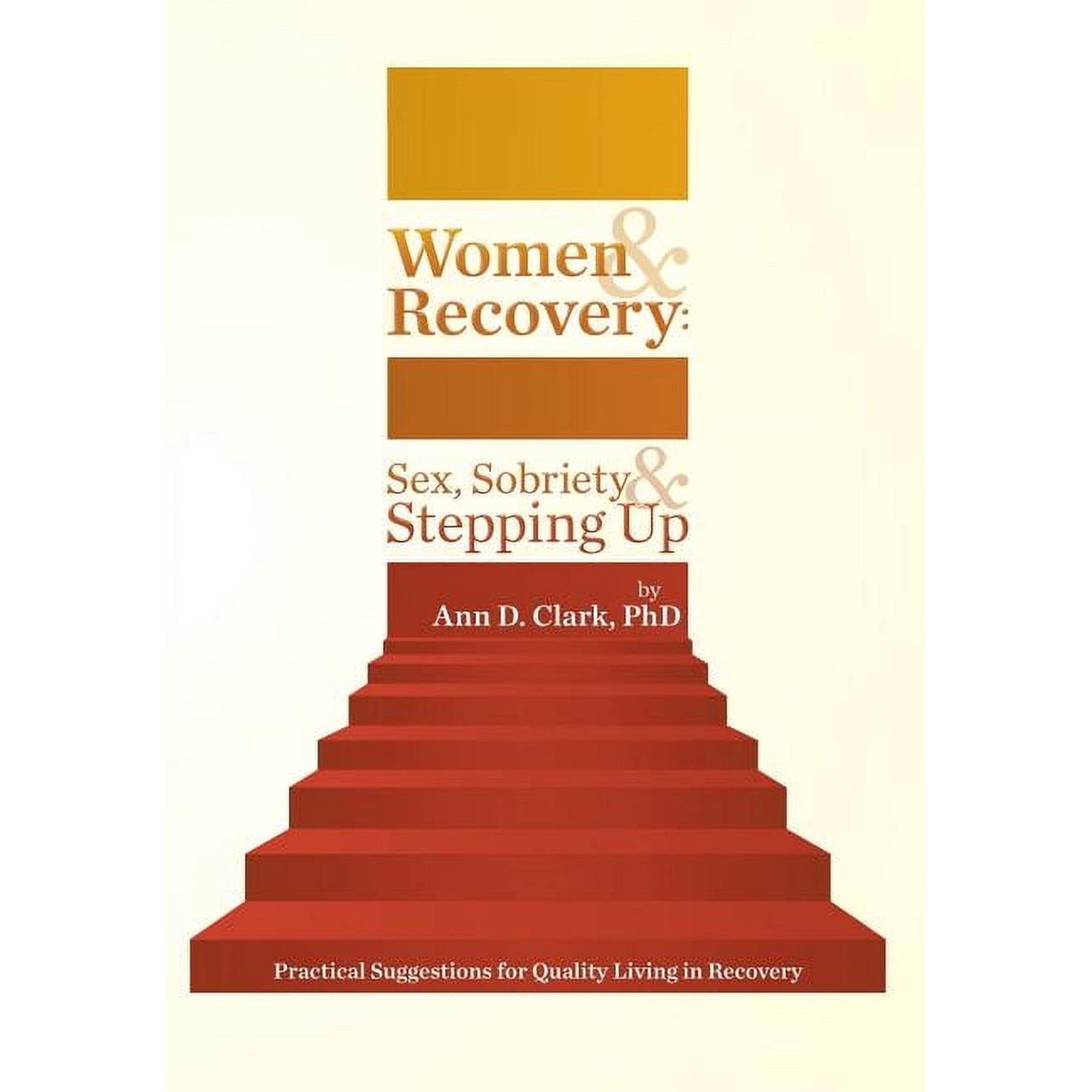 Women & Recovery: Sex Sobriety & Stepping Up: Practical Suggestions for Quality Living in Recovery (Hardcover)