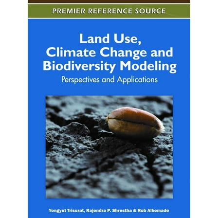 Land Use, Climate Change and Biodiversity Modeling: Perspectives and Applications (Hardcover)