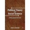 Political Theory and Social Science: Cutting Against the Grain