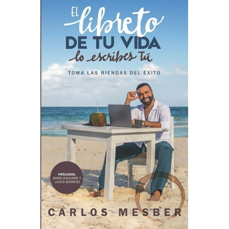 El libreto de tu vida lo escribes t?: Toma las riendas del ?xito