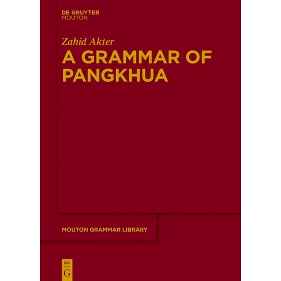 Mouton Grammar Library [Mgl] A Grammar of Pangkhua, Book 97, (Hardcover)