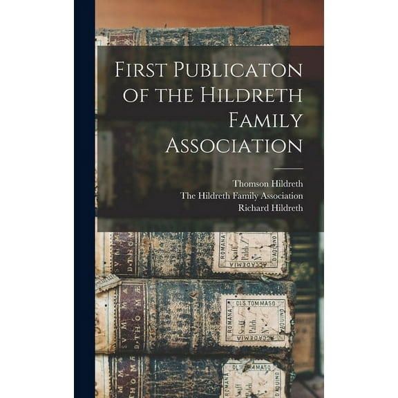 First Publicaton of the Hildreth Family Association (Hardcover)