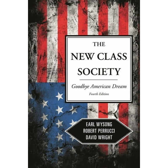 The New Class Society: Goodbye American Dream?, (Hardcover)