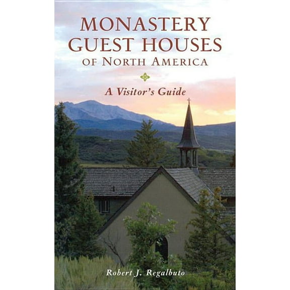 Monastery Guest Houses of North America: A Visitor's Guide (Paperback)