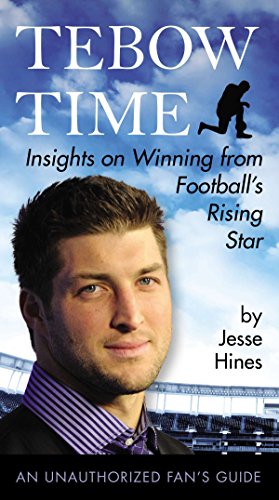 Tebow Time: Insights on Winning from Football's Rising Star, (Paperback)