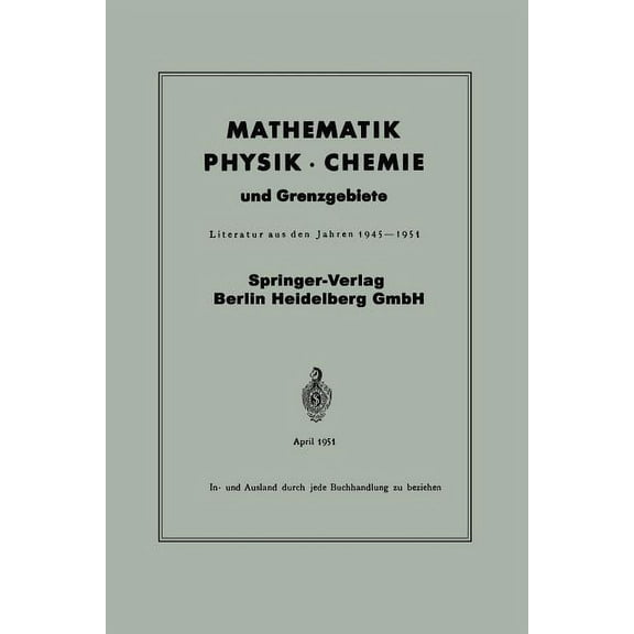 Mathematik, Physik - Chemie Und Grenzgebiete: Literatur Aus Den Jahren 1945-1951, (Paperback)