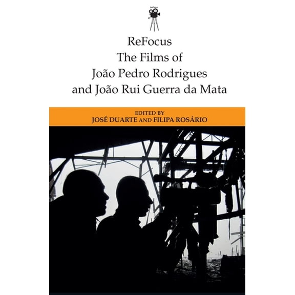 Refocus: The International Directors Refocus: The Films of Joao Pedro Rodrigues and Joao Rui Guerra Da Mata, (Hardcover)