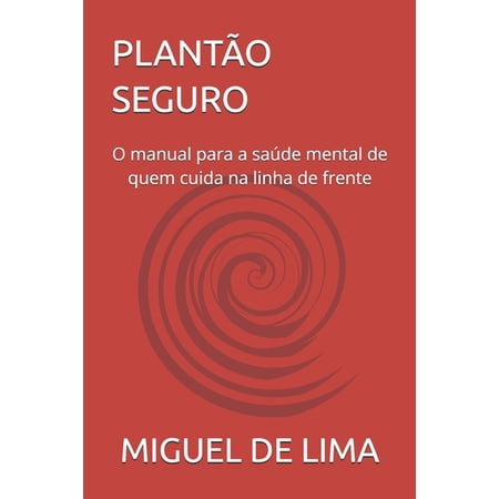 Plant&Atilde;&pound;o Seguro: O manual para a sa&Atilde;&ordm;de mental de quem cuida na linha de frente (Paperback)