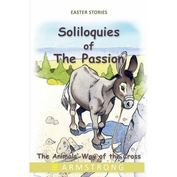 Soliloquies of the Passion : The Animals' Way of the Cross (Paperback)