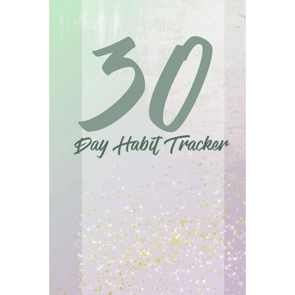 30 Day Habits Tracker: 30 day habits tracker: 100 pages, 1 habit per page, start your journey today! (Paperback)
