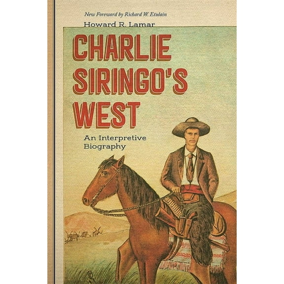 Charlie Siringo's West: An Interpretive Biography, (Paperback)