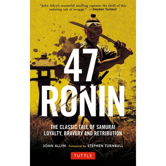 47 Ronin: The Classic Tale of Samurai Loyalty, Bravery and Retribution, (Paperback)