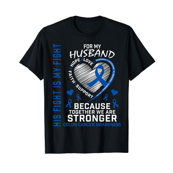 His Fight My Fight Husband Colon Cancer Uplifting Messages T-Shirt
