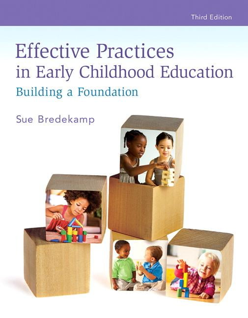 Effective Practices In Early Childhood Education: Building A Foundation ...