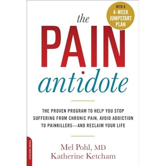 Pre-Owned The Pain Antidote: The Proven Program to Help You Stop Suffering from Chronic Pain, Avoid (Paperback 9780738218038) by Mel Pohl, Katherine Ketcham
