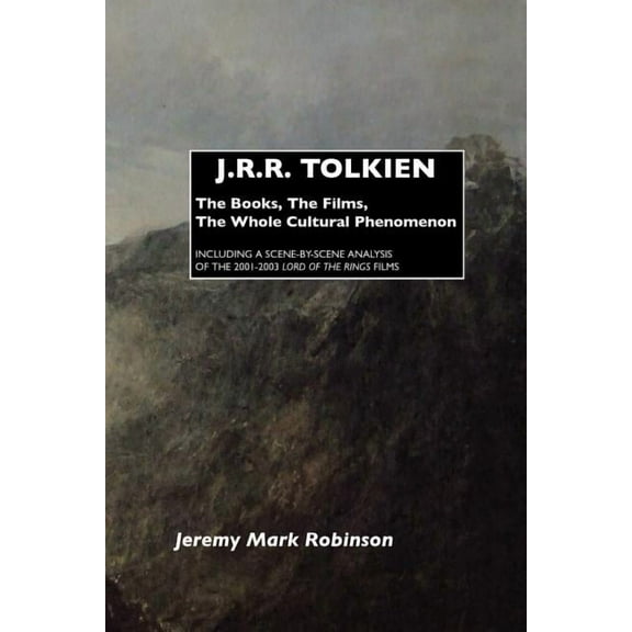 J.R.R. Tolkien: The Books, the Films, the Whole Cultural Phenomenon (Paperback)