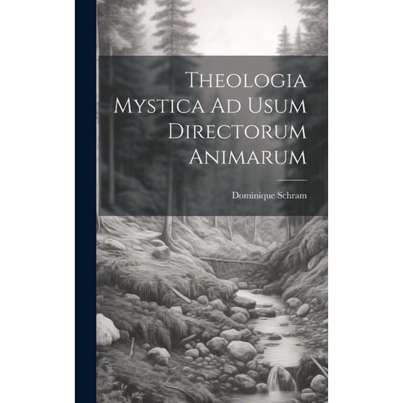 Theologia Mystica Ad Usum Directorum Animarum (Hardcover)