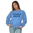 thumbnail image 4 of Trouble Maker Rebel College Party Sweatshirt for Men or Women Brisco Brands S, 4 of 6
