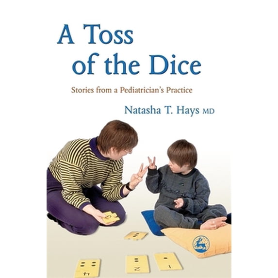 Pre-Owned A Toss of the Dice: Stories from a Pediatrician's Practice (Paperback) 1843107880 9781843107880