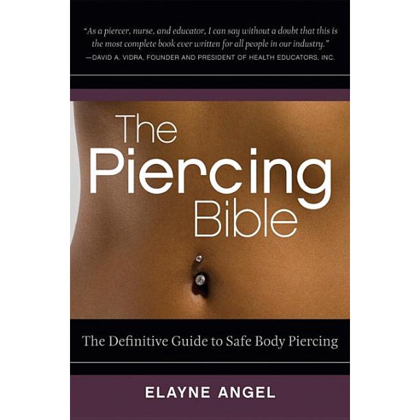 The Piercing Bible The Definitive Guide to Safe Body Piercing