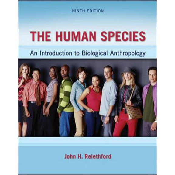 Pre-Owned The Human Species: An Introduction to Biological Anthropology (Paperback) 0078034981 9780078034985