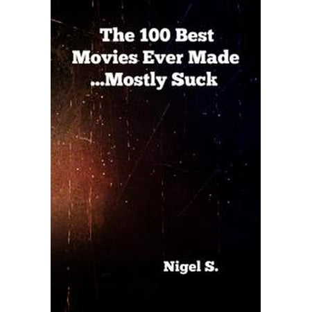 The 100 Best Movies Ever Made ...Mostly Suck - (Best Ringtones Ever Made)