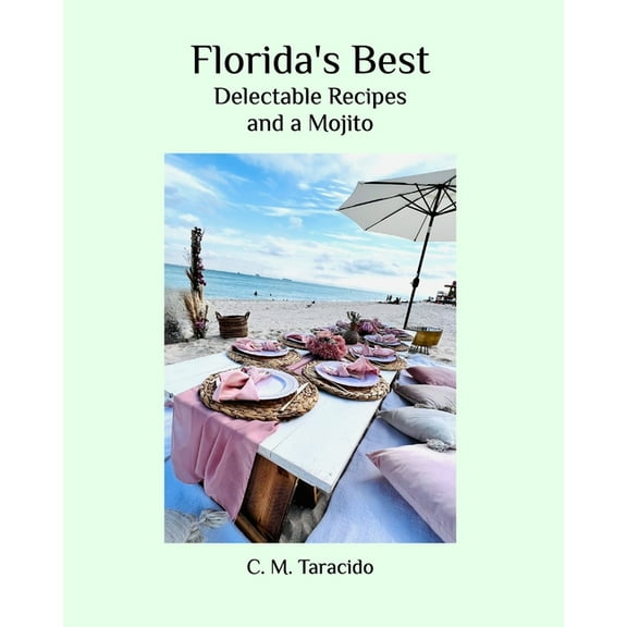 Florida's Best: Delectable Recipes and a Mojito, (Paperback)