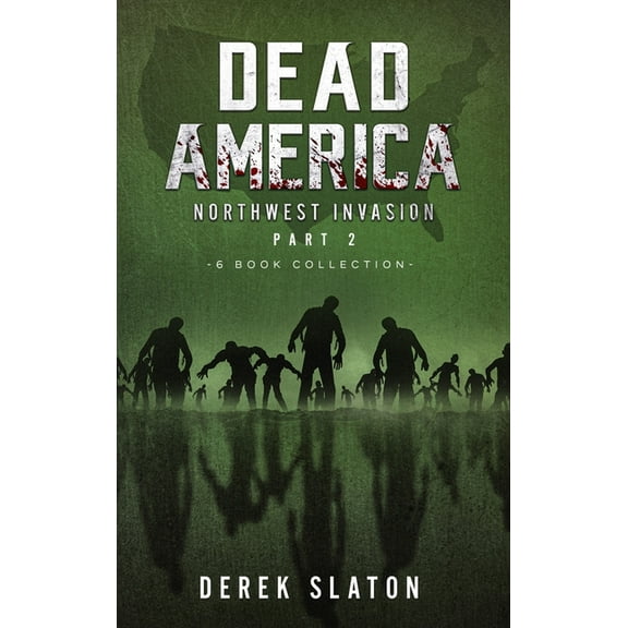 Dead America Collections Dead America The Northwest Invasion Collection Part 2 - 6 Book Collection, Book 8, (Hardcover)