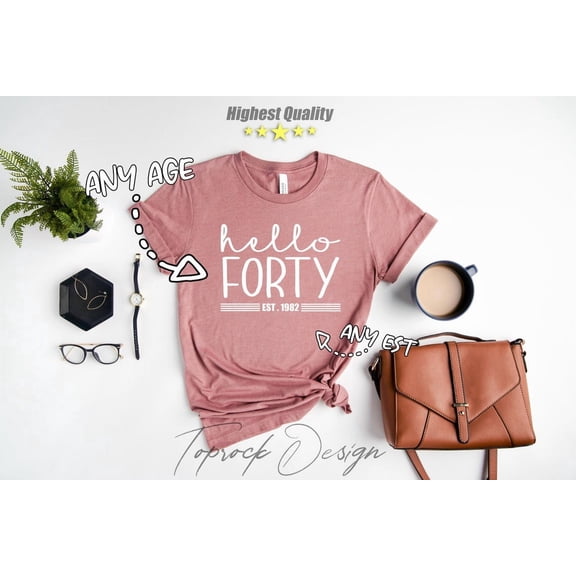 Hello FORTY, 40th Birthday For Her, 40th Birthday For Him, 40th Birthday Party, 40th Birthday, 40th Birthday Girl, For All Size S-5Xl