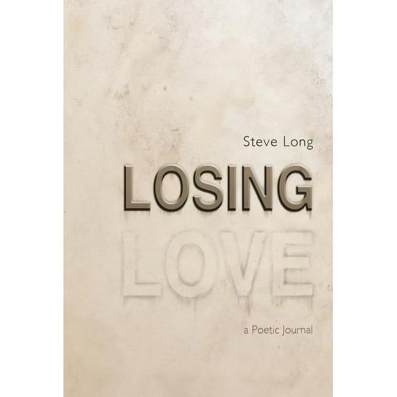 Losing Love: A Poetic Journal (Hardcover)