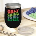 thumbnail image 2 of Only Child to Big Sister, Being the Elder Sibling Quote, Groovy Retro Wavy Text Merch Gift, Black 12oz Wine Tumbler, 2 of 5