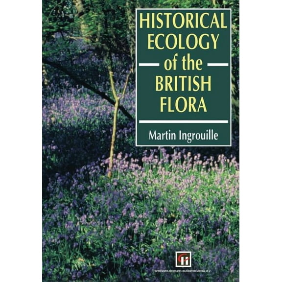 Historical Ecology of the British Flora, (Paperback)