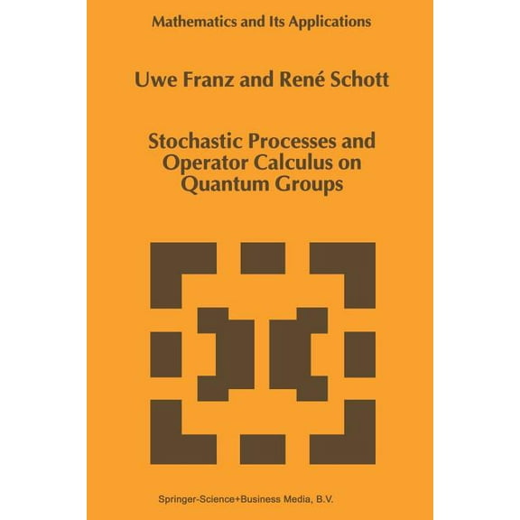 Mathematics and Its Applications Stochastic Processes and Operator Calculus on Quantum Groups, Book 490, (Paperback)
