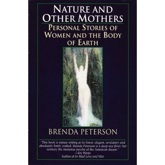 Nature and Other Mothers : Personal Stories of Women and the Body of Earth 9780449909676 Used / Pre-owned