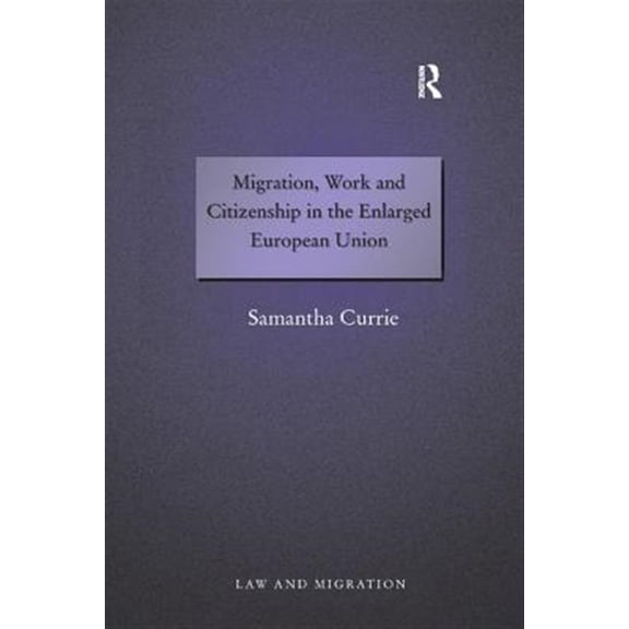 Pre-Owned Migration, Work and Citizenship in the Enlarged European Union, (Paperback)