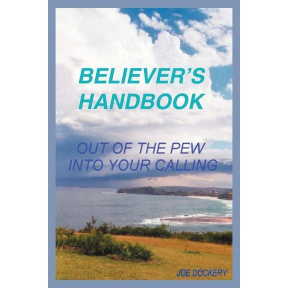 Believer's Handbook: out of the pew, into your calling, (Paperback)