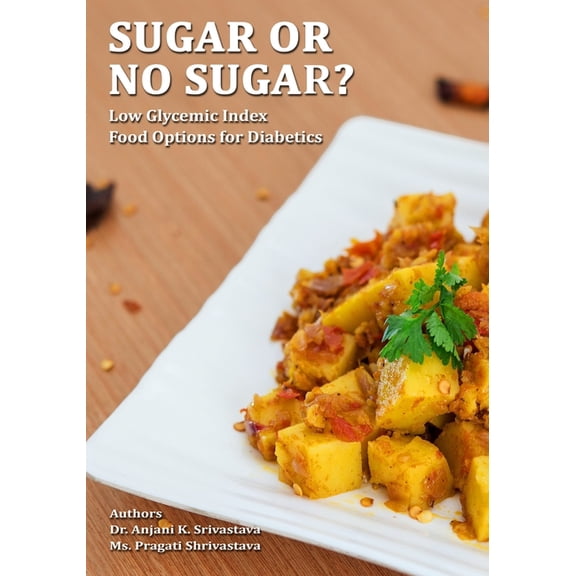 Sugar or No Sugar: Low Glycemic Index Food Options For Diabetics (Paperback)