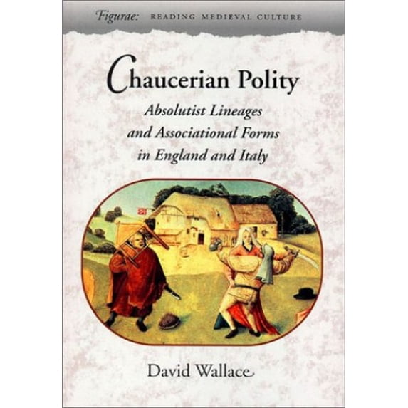 Pre-Owned Chaucerian Polity: Absolutist Lineages and Associational Forms in England and Italy (Paperback) 0804736618 9780804736619