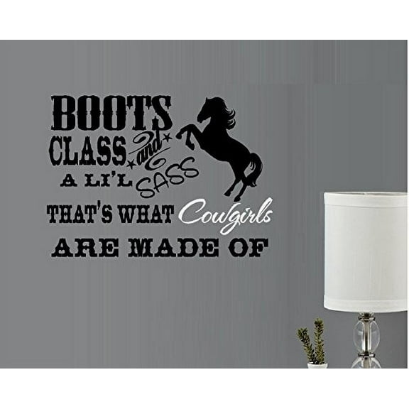 Decal ~ BOOTS CLASS AND A LI'L SASS, THAT'S WHAT COWGIRLS ARE MADE OF #3 ~ WALL DECAL, Horse 16" X 22"