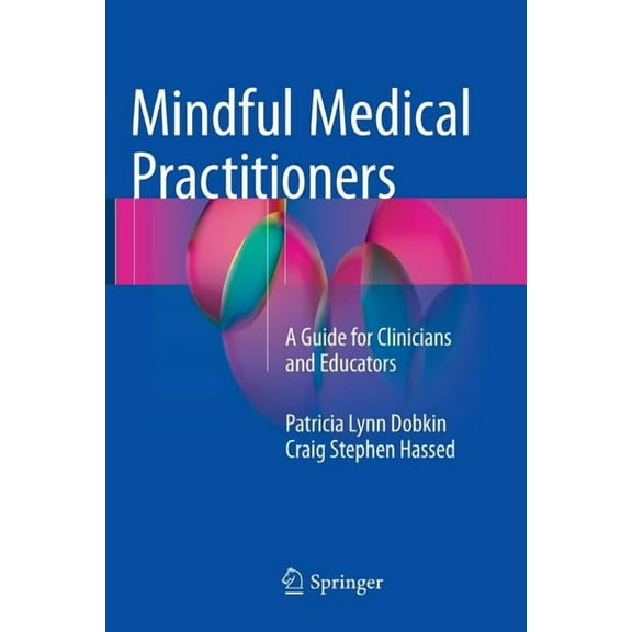 Mindful Medical Practitioners: A Guide for Clinicians and Educators, (Paperback)